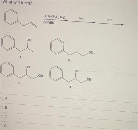 Solved What Will Form 1 Hg OAc 2 Aq 2 NaBH Na Etci OEt Chegg