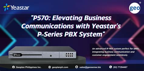 Yeastar Elevate Connections Introducing P Series PBX System P570