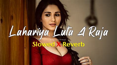 Lahariya Luta A Raja Slowed And Reverb Youtube