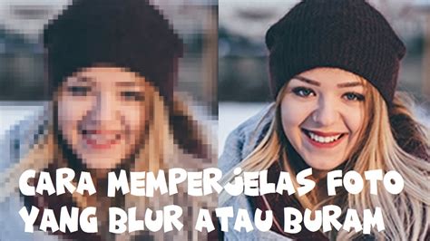 Cara Memperjelas Foto Blur Buram Menjadi Hd Di Android Dijamin Berhasil