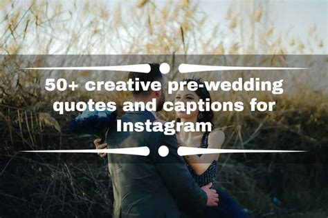 50 Creative Pre Wedding Quotes And Captions For Instagram Ke