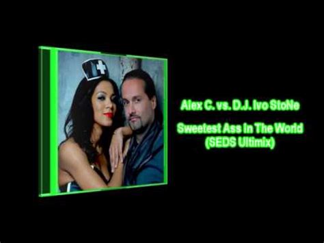 Alex C Vs Dj Ivo Stone Sweetest Ass In The World Seds Ultimix Youtube
