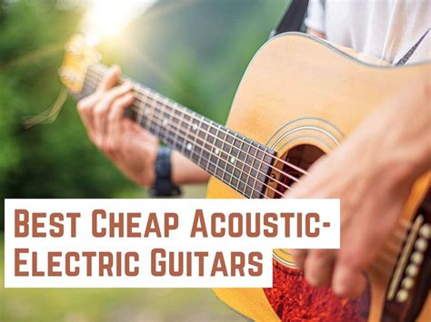 8 Cheap Acoustic Electric Guitars Under 200 2023 Updated Jeffradio