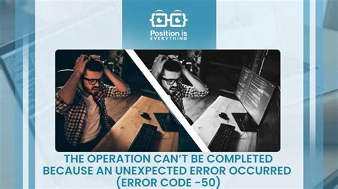 The Operation Cant Be Completed Because An Unexpected Error Occurred Error Code 50