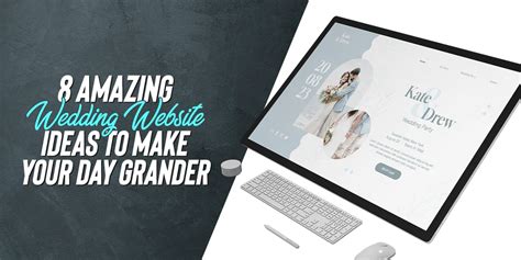 8 Amazing Wedding Website Ideas to Make Your Day Even Grander