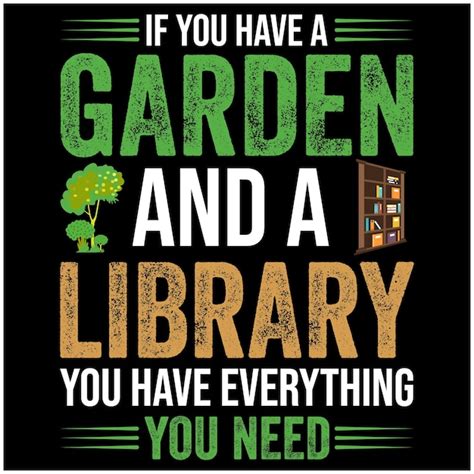 Premium Vector If You Have A Garden And A Library You Have Everything