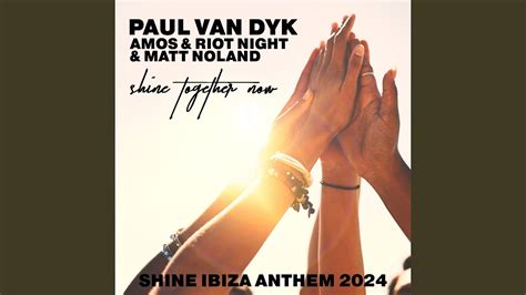 Shine Together Now Shine Ibiza Anthem Youtube