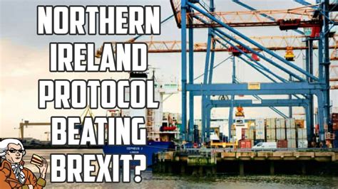 The Northern Ireland Protocol Is Beating Brexit Youtube