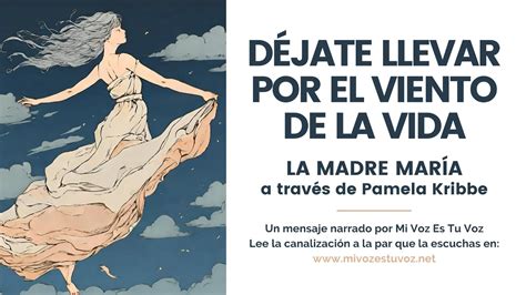 DÉJATE LLEVAR POR EL VIENTO DE LA VIDA La madre María a través de