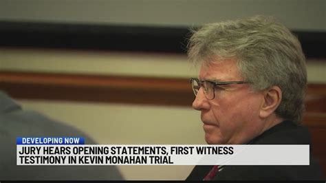 Jury Hears Opening Statements First Witness Testimony In Kevin Monahan