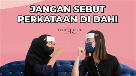 Jangan Sebut Perkataan Di Dahi 2 Laser Light Skin Centre YouTube