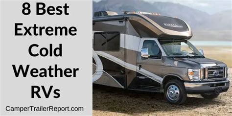 8 Best Extreme Cold Weather Rvs