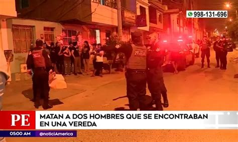 San Juan De Lurigancho Mataron A Dos Hombres Que Se Encontraban En Una