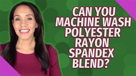 Can You Machine Wash Polyester Rayon Spandex Blend Youtube