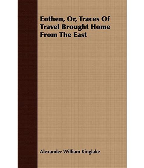 Eothen Or Traces Of Travel Brought Home From The East Buy Eothen Or