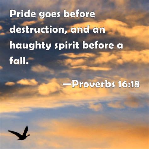 Proverbs 16:18 Pride goes before destruction, and an haughty spirit ...