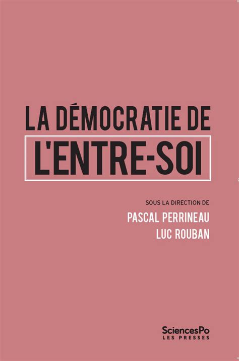 La démocratie de l entre soi Presses de Sciences Po