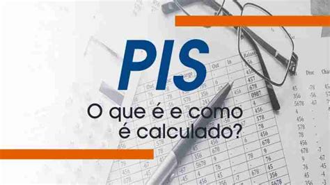 Como E Calculado O Pis - PIS: O que é e como é calculado?
