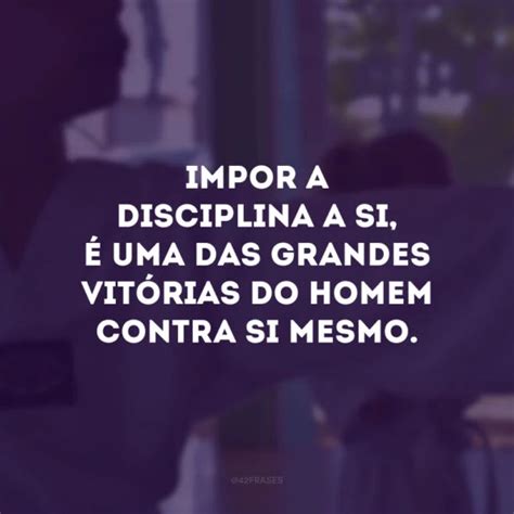 40 frases de disciplina que vão te ajudar a manter sempre o foco