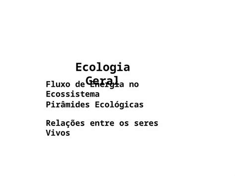 Ppt Ecologia Geral Fluxo De Energia No Ecossistema Pir Mides