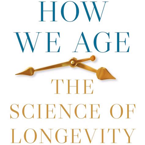 How We Age The Science Of Longevity