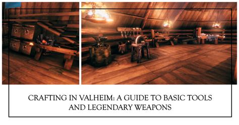 Valheim Crafting: From Basic Tools to Legendary Weapons