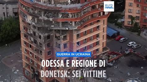 Missili Kalibr Russi Su Odessa Tre Vittime Altri Tre Morti In