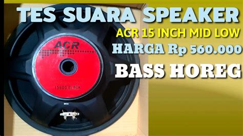 Tes Speaker Acr Inch Tipe Karakter Mid Low Youtube