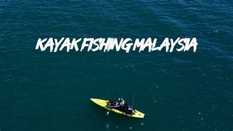 55 Aku Ingatkan Kecik Rupanya Kayak Fishing Malaysia YouTube