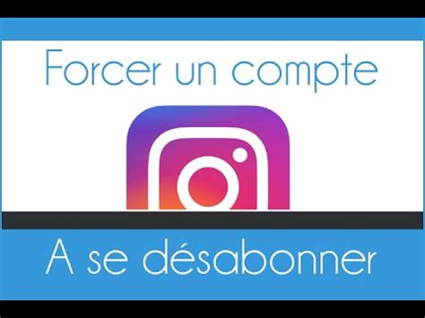 Comment Forcer Quelqu Un Se D Sabonner De Son Compte Instagram Youtube