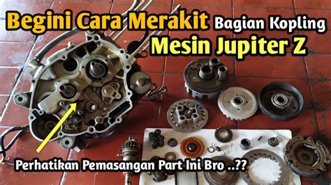 Begini Cara Merakit Mesin Jupiter Z Bagian Kopling Secara Detail YouTube