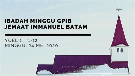 Ibadah Hari Minggu 24 Mei 2020 Gpib Immanuel Batam Youtube