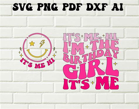 It S Me Hi I M The Birthday Girl Svg Png It S Me Svg Birthday Girl