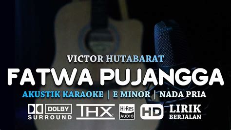 Fatwa Pujangga Victor Hutabarat Akustik Karaoke Nada Pria Youtube