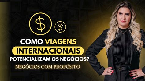 Viagens Internacionais Ajudam No Crescimento Da Minha Empresa