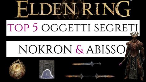 Elden Ring TOP 5 OGGETTI SEGRETI A NOKRON Fiume Di Siofra ABISSO