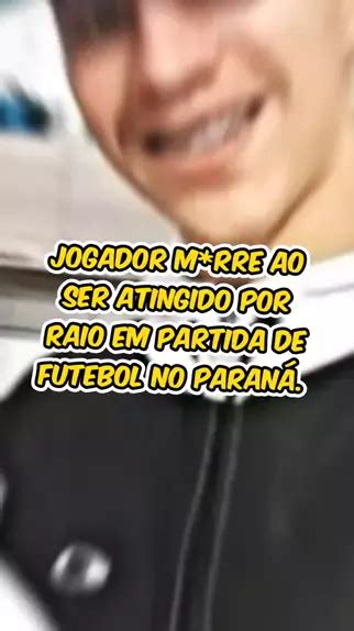 Jogador Mrre Ao Ser Atingido Por Raio Em Partida De Futebol No Paraná