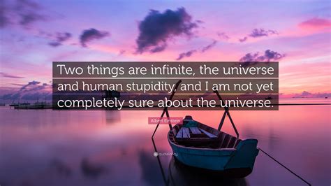 Albert Einstein Quote Two Things Are Infinite The Universe And Human