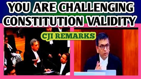 You Are Challenging Constitution Validity Cji Remarks To Sr Adv