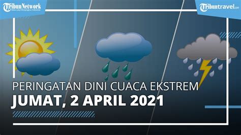 Info Bmkg Prakiraan Cuaca Hari Ini Jumat 2 April Hujan Lebat Disertai