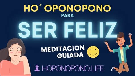 SER FELIZ Meditación Guiada Hooponopono para FELICIDAD y borrar