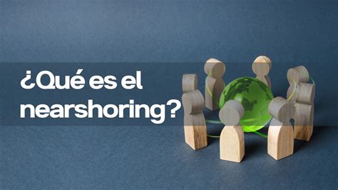 Nearshoring Qué es y cómo impacta en el mercado inmobiliario