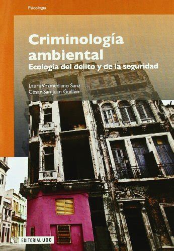 Criminología Ambiental Ecología Del Delito Y De La Seguridad Manuales