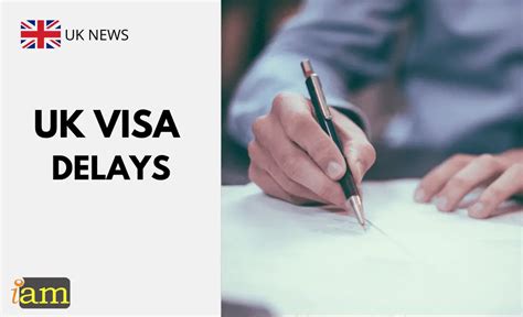 Uk Visa Delays Iam Immigration And Migration Uk