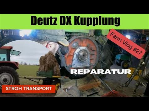 Farm Vlog 27 Deutz DX Kupplung Stroh Und Mist Fahren YouTube