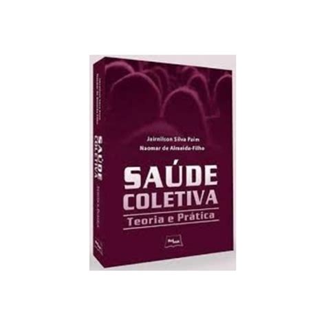 Saúde Coletiva Teoria E Prática Pdf Grátis - Saúde Coletiva - Teoria e Prática