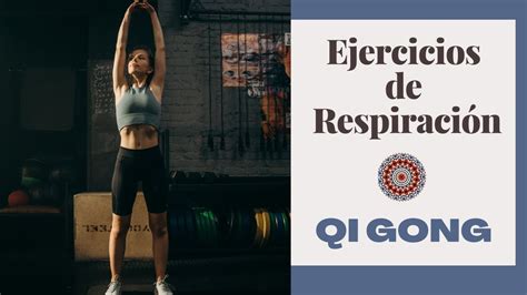 Ejercicios De Respiraci N En Qi Gong Youtube