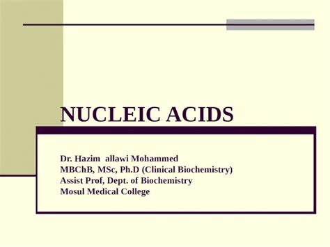 Ppt Nucleic Acids Dr Hazim Allawi Mohammed Mbchb Msc Ph D