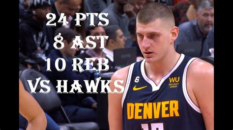 Nikola Jokic 24 Pts 10 Reb 8 Ast Denver Nuggets Vs Atlanta Hawks