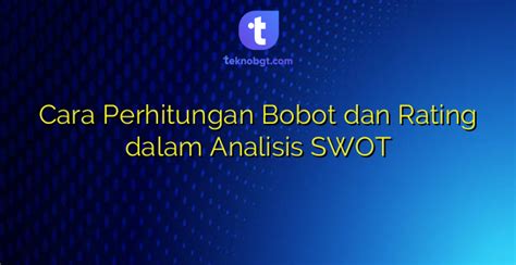 Cara Perhitungan Bobot Dan Rating Dalam Analisis Swot